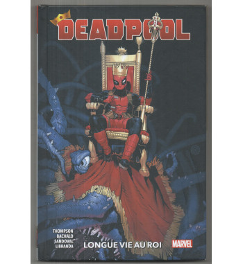 DEADPOOL 1 - LONGUE VIE AU ROI !