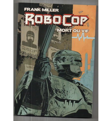 ROBOCOP : MORT OU VIF - L'INTEGRALE par FRANK MILLER