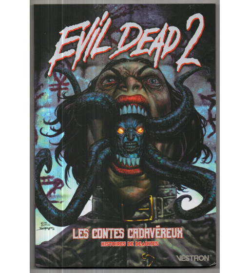EVIL DEAD 2 - LES CONTES CADAVEREUX : SIX HISTOIRES DE DEADITES