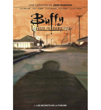 BUFFY CONTRE LES VAMPIRES (Reboot) 6 - LES SECRETS DE LA TUEUSE